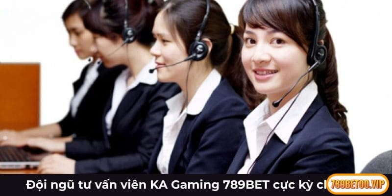 Đội ngũ tư vấn viên KA Gaming 789BET cực kỳ chu đáo